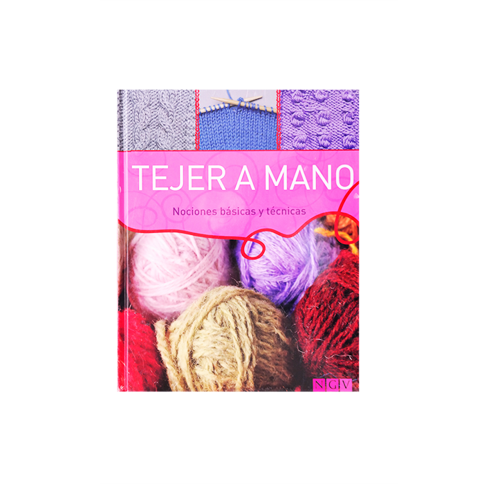 Libro Tejer A Mano - Nociones Básicas Técnicas